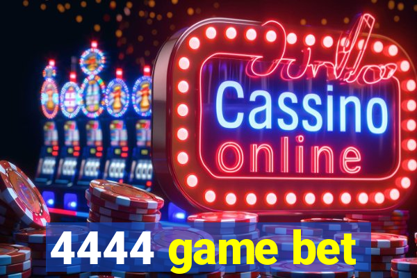 4444 game bet